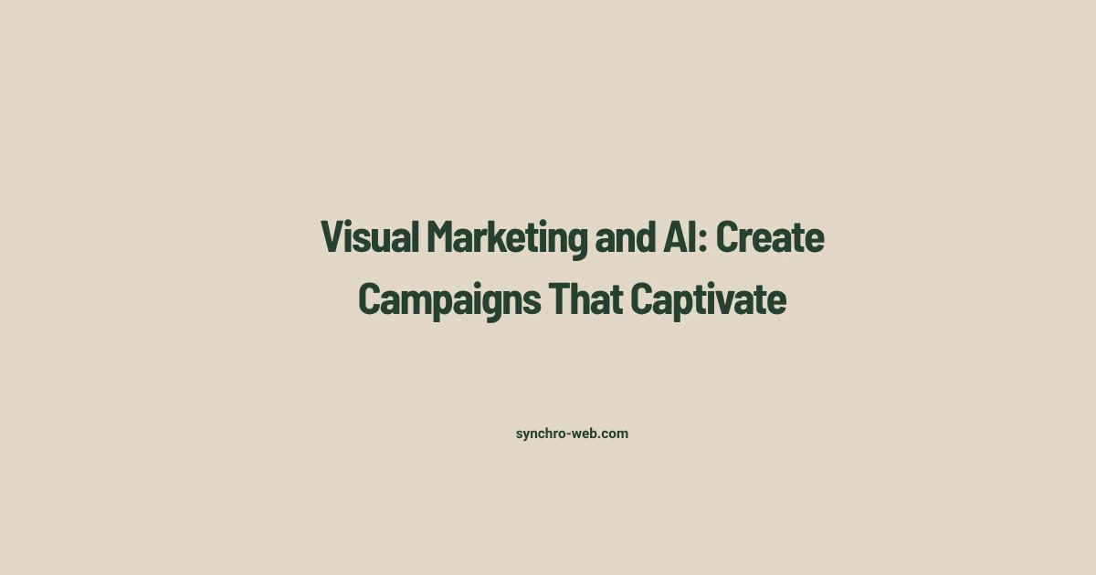 Visual Marketing and AI: Create Campaigns That Captivate